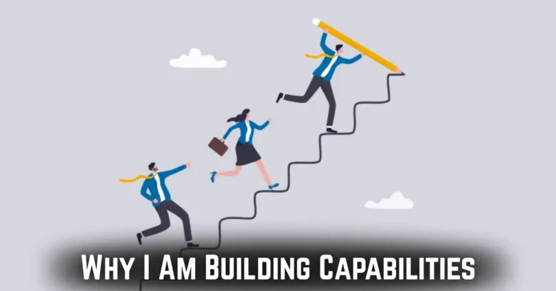 why i am building capabilities