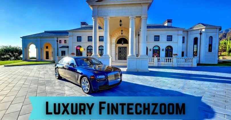 Luxury Fintechzoom